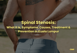 Spinal Stenosis What It Is, Symptoms, Causes, Treatment & Prevention in Kuala Lumpur