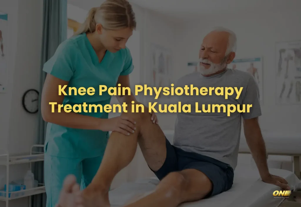 Knee Pain Physiotherapy Treatment in Kuala Lumpur