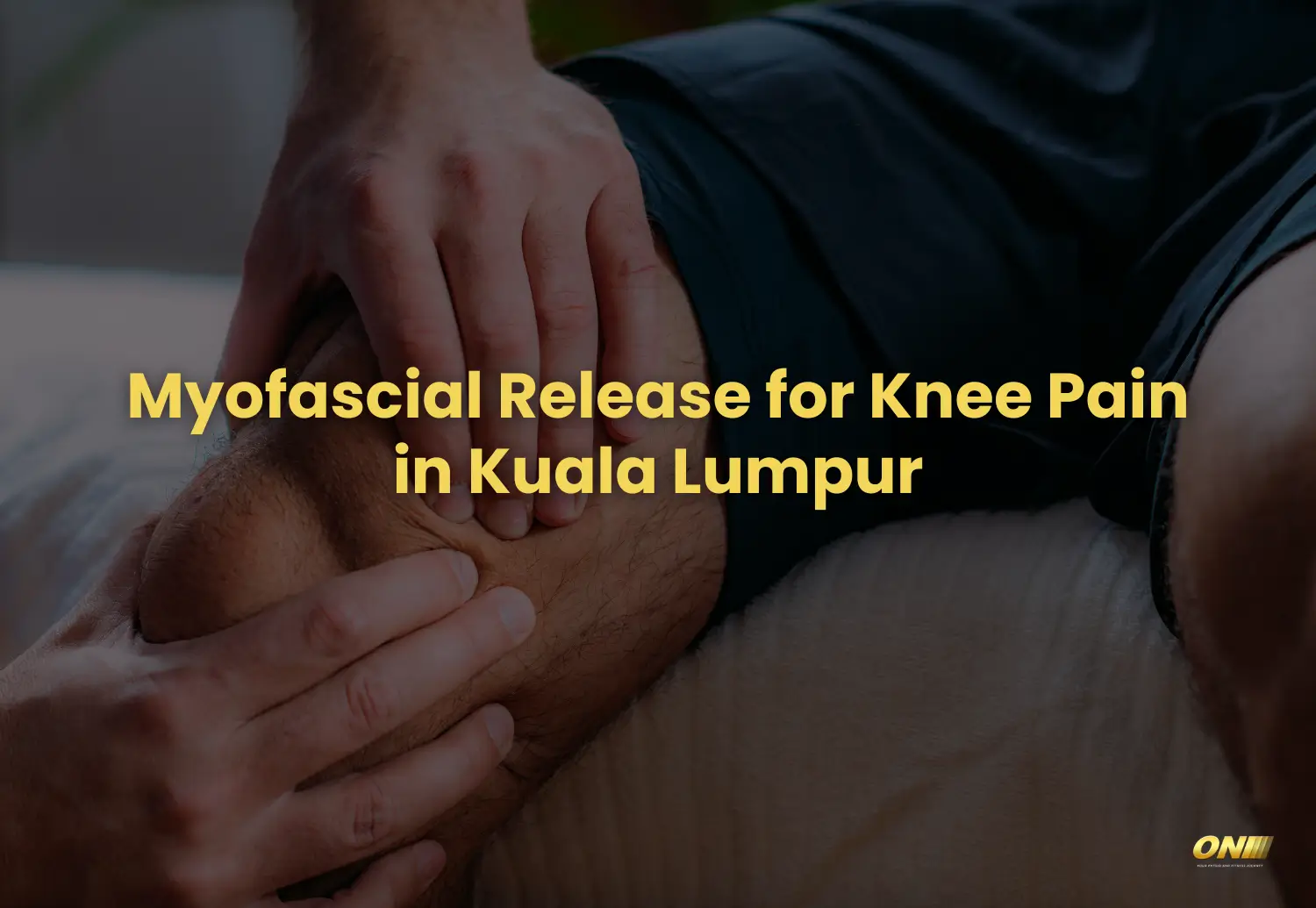 Myofascial Release for Knee Pain in Kuala Lumpur