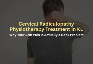 Cervical Radiculopathy Physiotherapy Treatment in KL